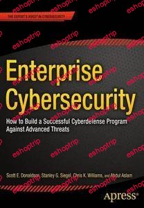 Enterprise Cybersecurity How to Build a Successful Cyberdefense Program Against Advanced Threats