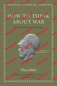 How to Think about War An Ancient Guide to Foreign Policy