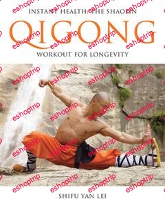 Instant Health The Shaolin Qigong Workout For Longevity