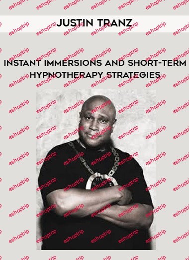 Justin Tranz Instant Immersions and Short term Hypnotherapy Strategies