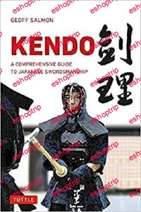 Kendo A Comprehensive Guide to Japanese Swordsmanship