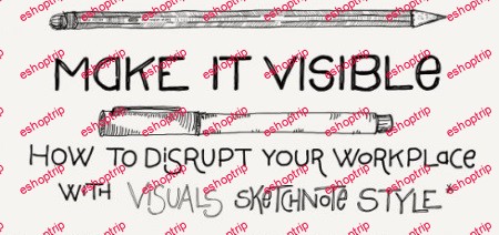 Make it Visible Introduce Sketchnotes and Visuals in the Workplace