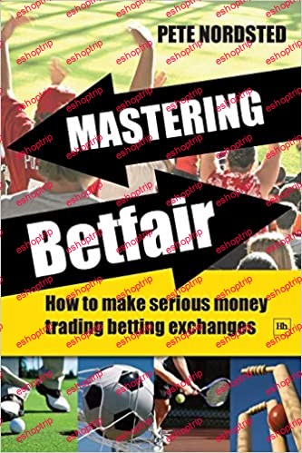 Mastering Betfair How to make serious money trading betting exchanges