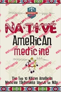 Native American Medicine The Top 10 Native American Medicine Treatments Known To Man