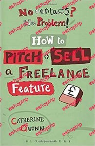 No contacts No problem How to Pitch and Sell a Freelance Feature