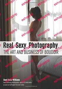 Real. Sexy. Photography. The Art and Business of Boudoir