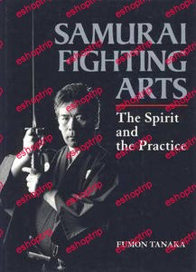 Samurai Fighting Arts The Spirit and the Practice