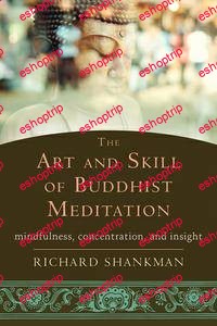 The Art and Skill of Buddhist Meditation Mindfulness Concentration and Insight