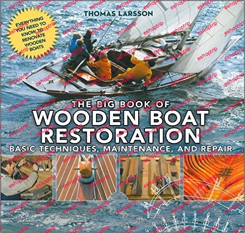 The Big Book of Wooden Boat Restoration Basic Techniques Maintenance and Repair