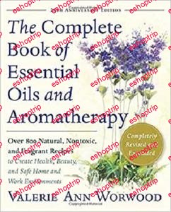 The Complete Book of Essential Oils and Aromatherapy Revised and Expanded