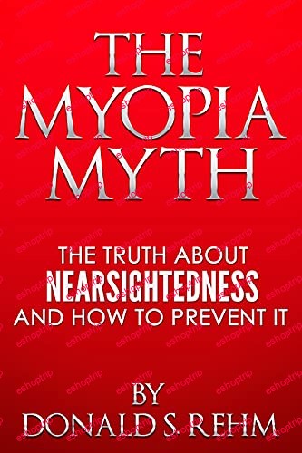 The Myopia Myth The Truth About Nearsightedness and How to Prevent It