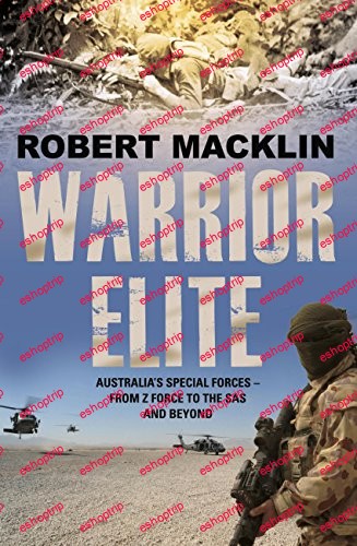 Warrior Elite Australias special forces Z Force to the SAS intelligence operations to cyber warfare