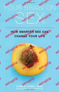 Your Brain on Sex How Smarter Sex Can Change Your Life