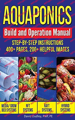 Aquaponics Build and Operation Manual Step by Step Instructions 400 pages 200 helpful images