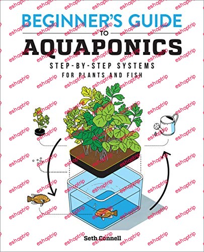 Beginners Guide to Aquaponics Step by Step Systems for Plants and Fish