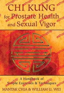 Chi Kung for Prostate Health and Sexual Vigor