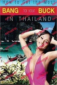 How to Get the Most Bang for Your Buck in Thailand Volume 1