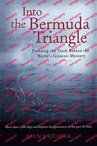 Into the Bermuda Triangle pursuing the truth behind the worlds greatest mystery