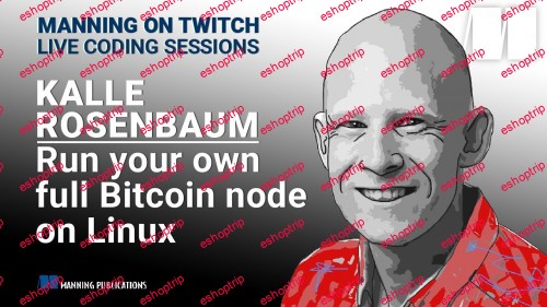 Manning Run Your Own Full Bitcoin Node on Linux