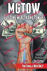 Mgtow Building Wealth and Power For Single Men Only