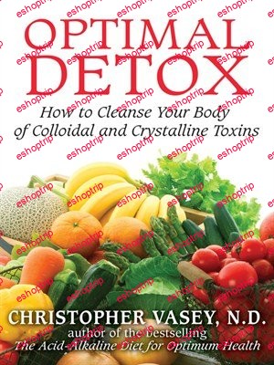 Optimal Detox How to Cleanse Your Body of Colloidal and Crystalline Toxins