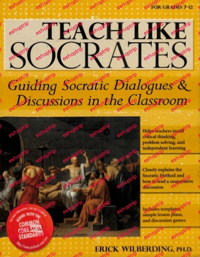 Teach Like Socrates Guiding Socratic Dialogues Discussions in the Classroom