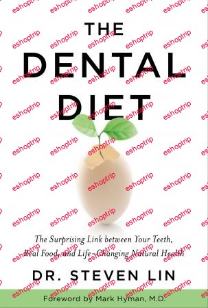 The Dental Diet The Surprising Link between Your Teeth Real Food and Life Changing Natural Health