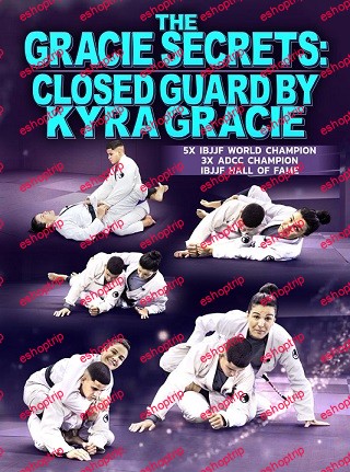 The Gracie Secrets Closed Guard by Kyra Gracie