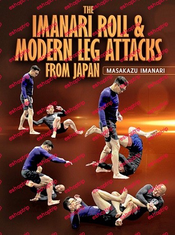 The Imanari Roll And Modern Leg Attacks From Japan by Masakazu Imanari