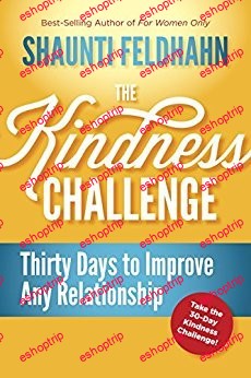 The Kindness Challenge Thirty Days to Improve Any Relationship