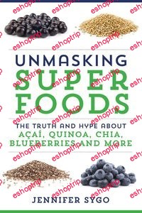 Unmasking Superfoods The Truth and Hype About Acai Quinoa Chia Blueberries and More