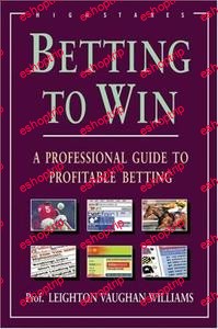 Betting to Win A Professional Guide to Profitable Betting