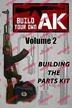 Build Your Own AK Vol. II Building the Parts Kit