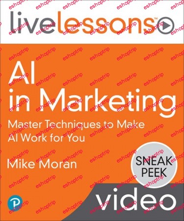 LiveLessons AI in Marketing Master Techniques to Make AI Work for You