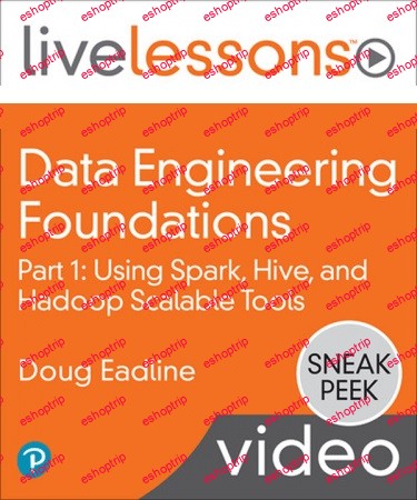 LiveLessons Data Engineering Foundations Part 1 Using Spark Hive and Hadoop Scalable Tools