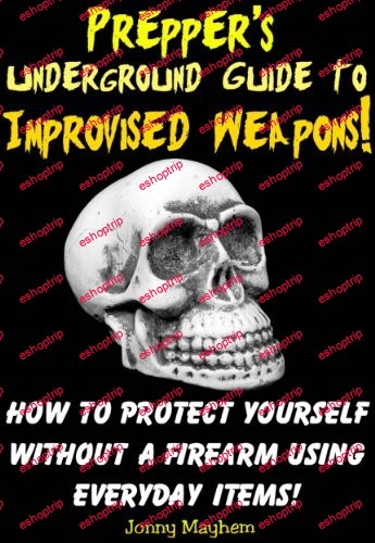 Preppers Underground Guide to Improvised Weapons