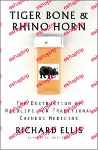 Tiger Bone Rhino Horn The Destruction of Wildlife for Traditional Chinese Medicine