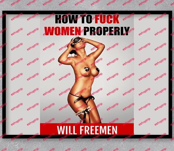 Will Freemen How To Fuck Women Properly