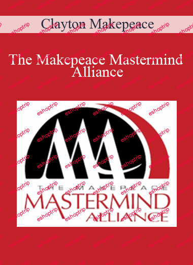 Clayton Makepeace The Makepeace Mastermind Alliance