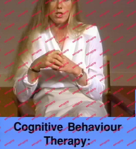 Cognitive Behaviour Therapy an Introduction to core therapeutic skills