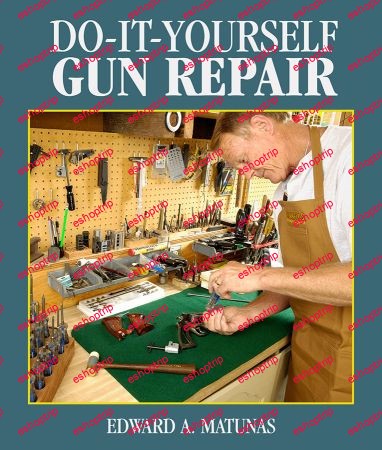 Do It Yourself Gun Repair Gunsmithing at Home