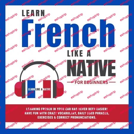 Learn French Like a Native for Beginners Learning French in Your Car Has Never Been Easier