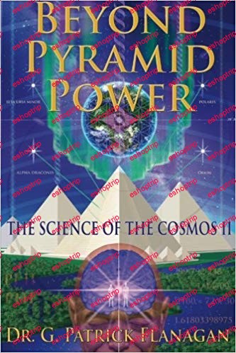 Beyond Pyramid Power The Science of the Cosmos II Volume 2 The Flanagan Revelations