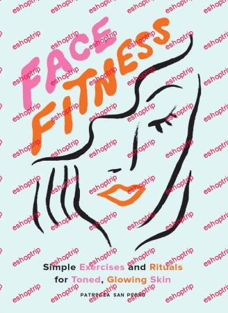 Face Fitness Simple Exercises and Rituals for Toned Glowing Skin