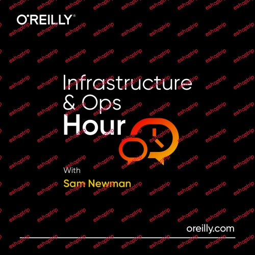 OREILLY Infrastructure and Ops Hour With Sam Newman Building Successful Engineering Communities With Emily Webber