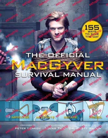 The Official MacGyver Survival Manual 155 Ways to Save the Day