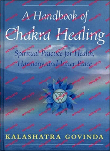 A Handbook of Chakra Healing Spiritual Practice for Health Harmony and Inner Peace