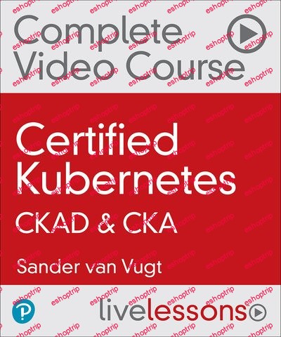 Certified Kubernetes CKAD CKA Video Collection