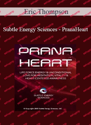 Eric Thompson Subtle Energy Sciences PranaHeart