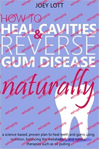 How to Heal Cavities and Reverse Gum Disease Naturally